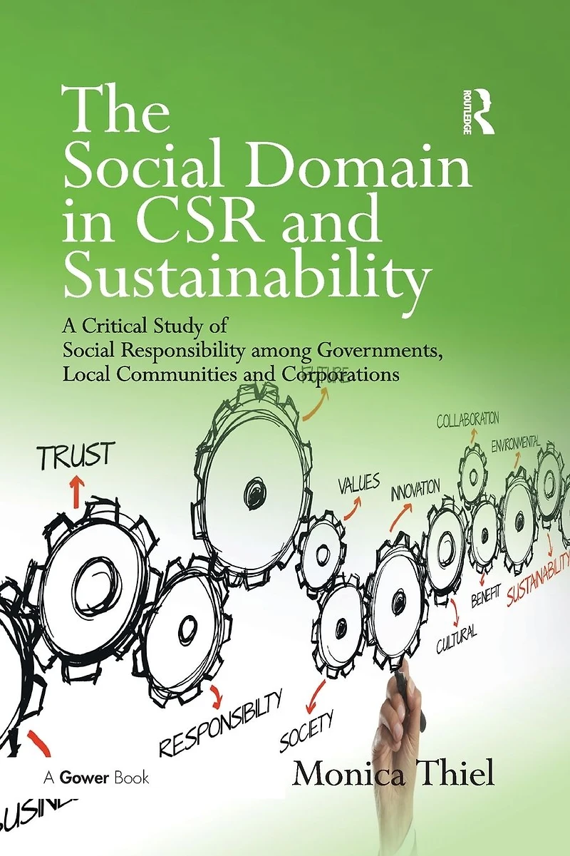 The Social Domain CSR and Sustainability: A Critical Study of Responsibility among Governments, Local Communities Corporations