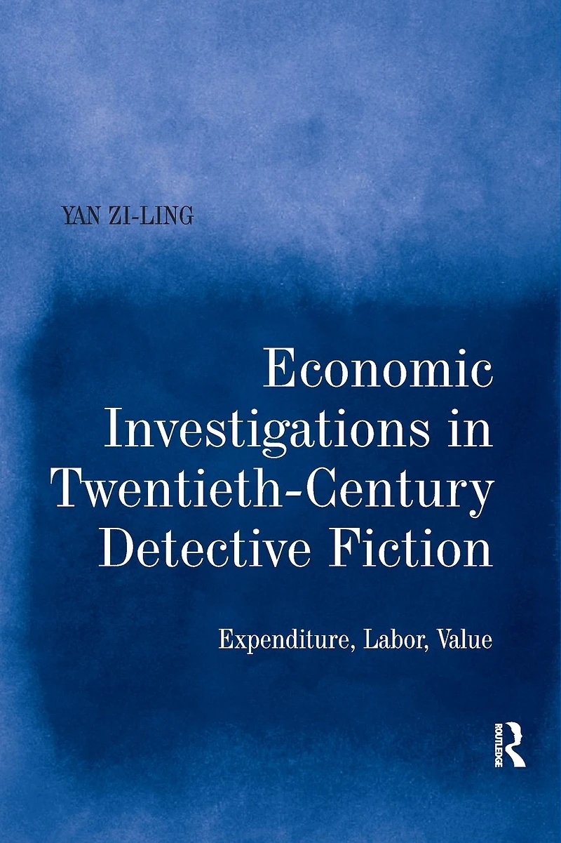 Economic Investigations Twentieth-Century Detective Fiction: Expenditure, Labor, Value