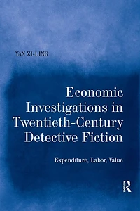 Economic Investigations Twentieth-Century Detective Fiction: Expenditure, Labor, Value