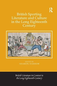 British Sporting Literature and Culture the Long Eighteenth Century