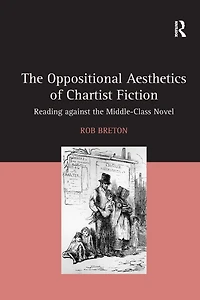 the Oppositional Aesthetics of Chartist Fiction: Reading against Middle-Class Novel