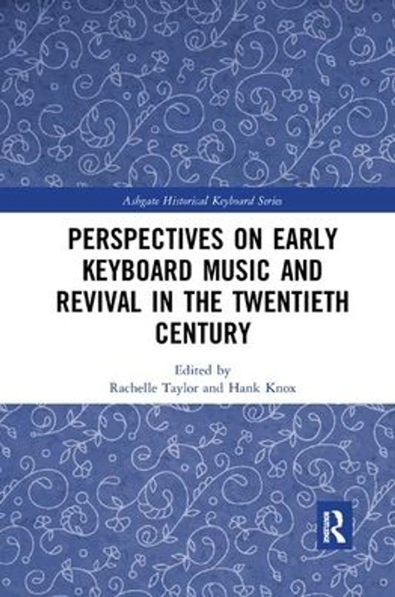Perspectives on Early Keyboard Music and Revival the Twentieth Century
