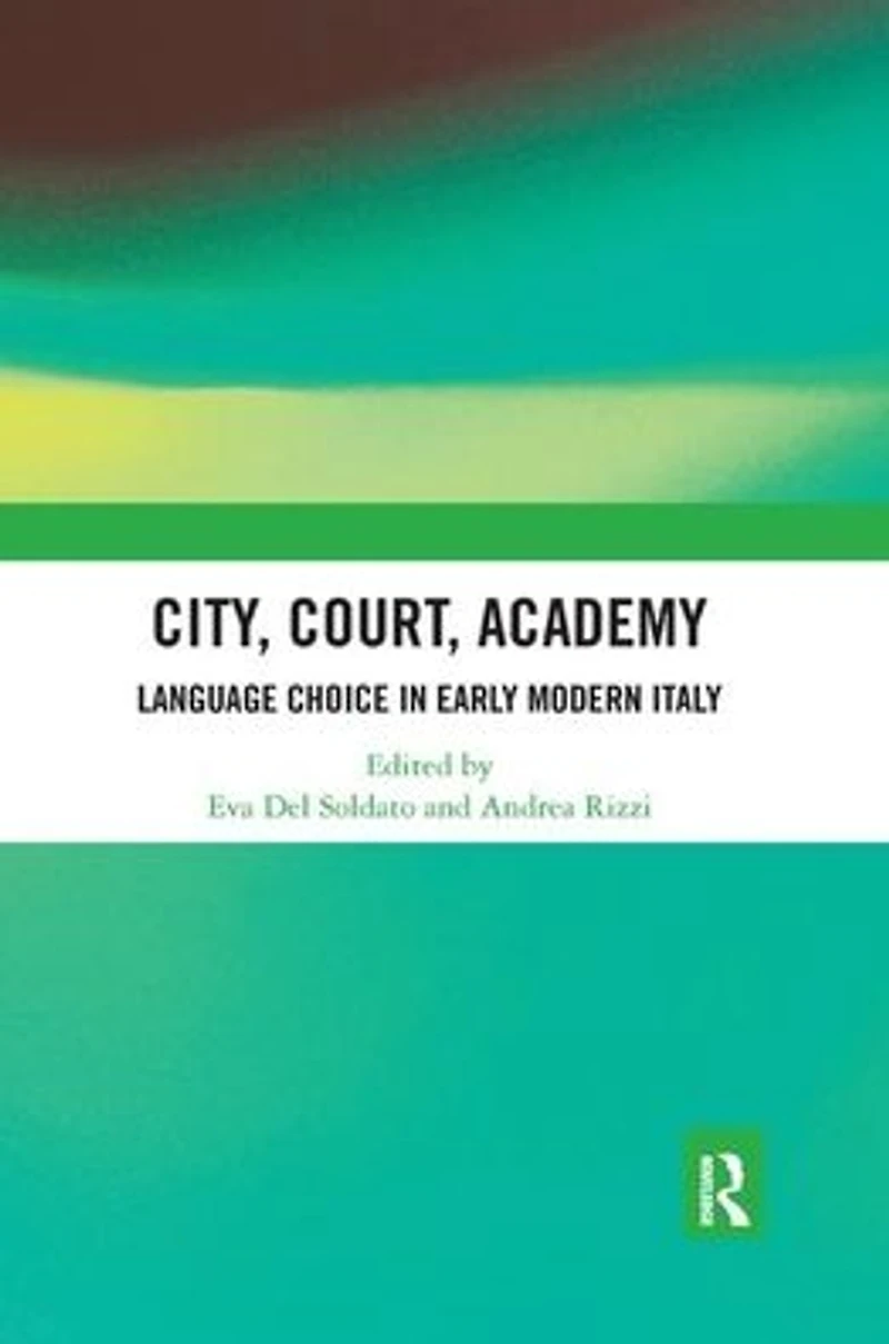 City, Court, Academy: Language Choice Early Modern Italy