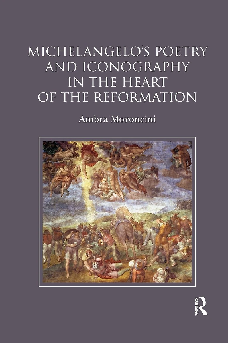Michelangelo's Poetry and Iconography the Heart of Reformation