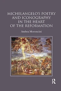 Michelangelo's Poetry and Iconography the Heart of Reformation
