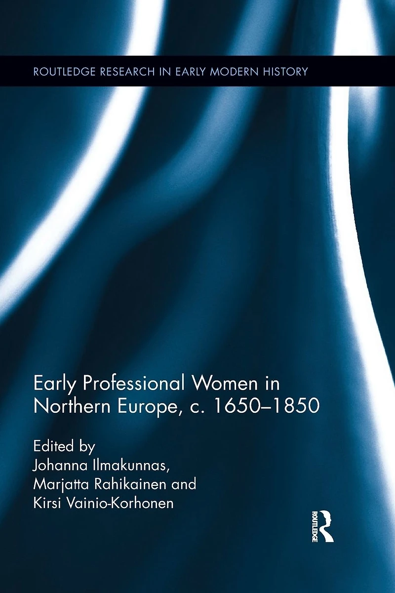 Early Professional Women Northern Europe, c. 1650-1850