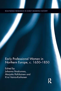 Early Professional Women Northern Europe, c. 1650-1850