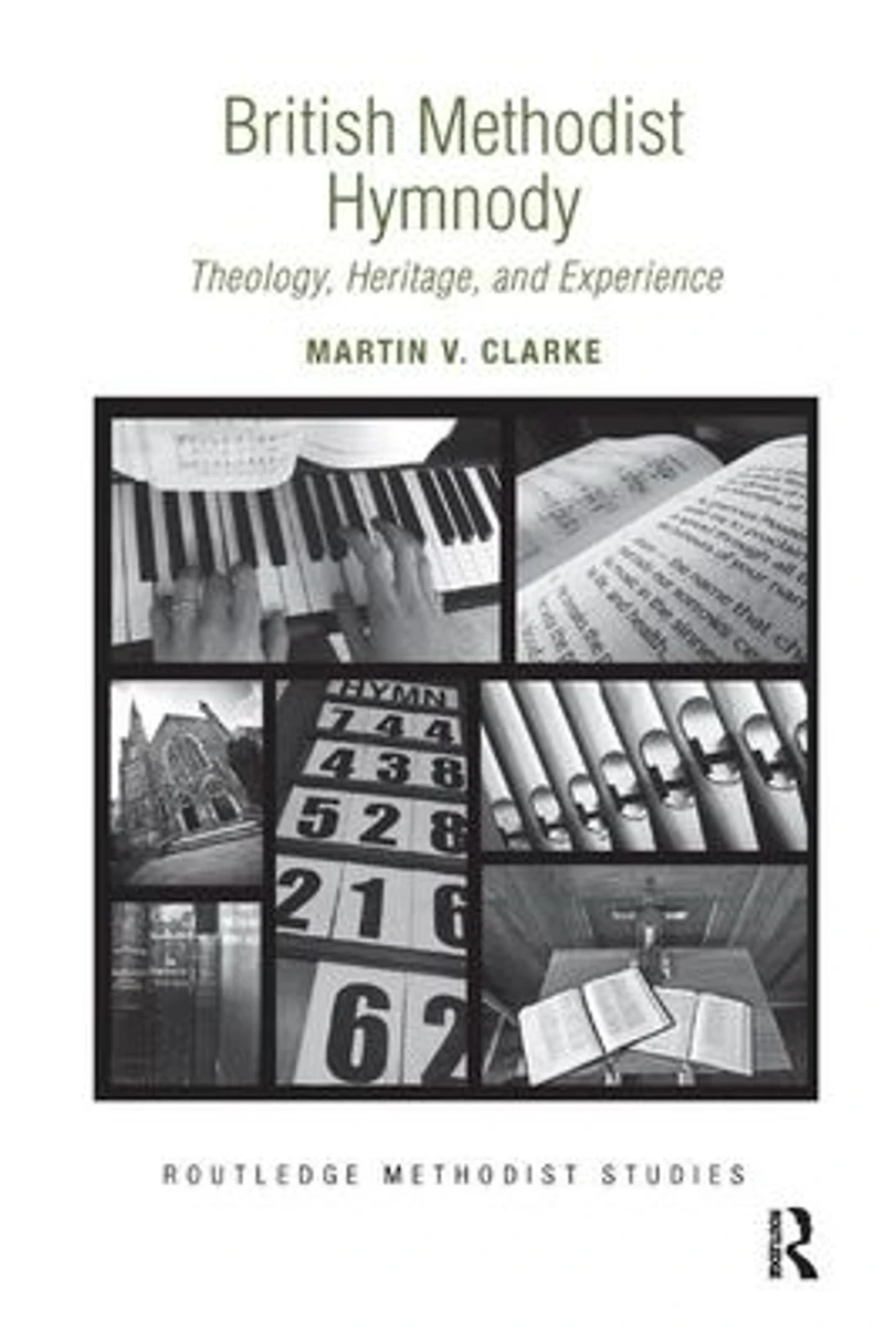 British Methodist Hymnody: Theology, Heritage, and Experience