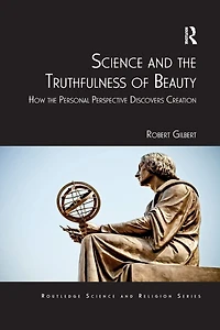 Science and the Truthfulness of Beauty: How Personal Perspective Discovers Creation