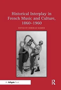 Historical Interplay French Music and Culture, 1860-1960