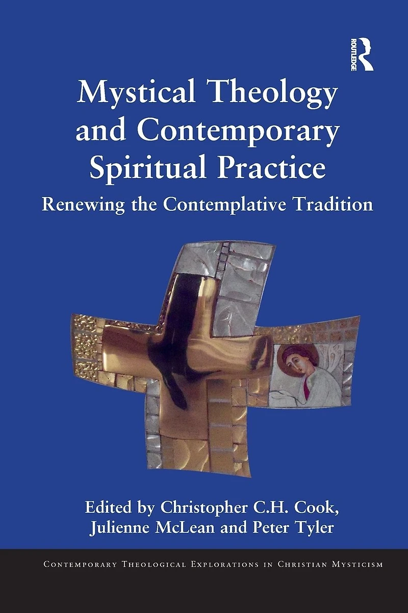 Mystical Theology and Contemporary Spiritual Practice: Renewing the Contemplative Tradition