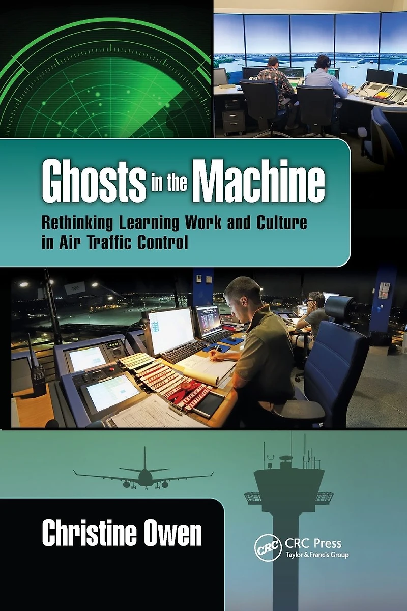 Ghosts the Machine: Rethinking Learning Work and Culture Air Traffic Control
