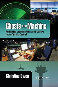 Ghosts the Machine: Rethinking Learning Work and Culture Air Traffic Control