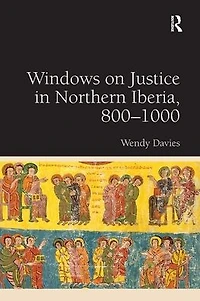 Windows on Justice Northern Iberia, 800-1000