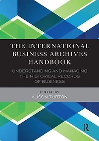 the International business Archives Handbook: Understanding and managing historical records of