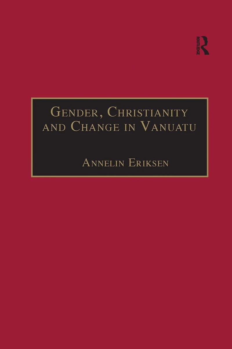 Gender, Christianity and Change Vanuatu: An Analysis of Social Movements North Ambrym