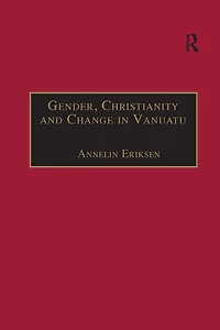 Gender, Christianity and Change Vanuatu: An Analysis of Social Movements North Ambrym