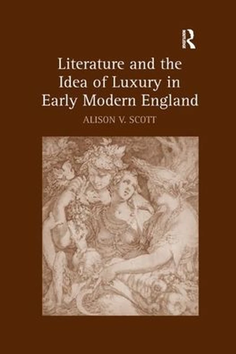 Literature and the Idea of Luxury Early Modern England