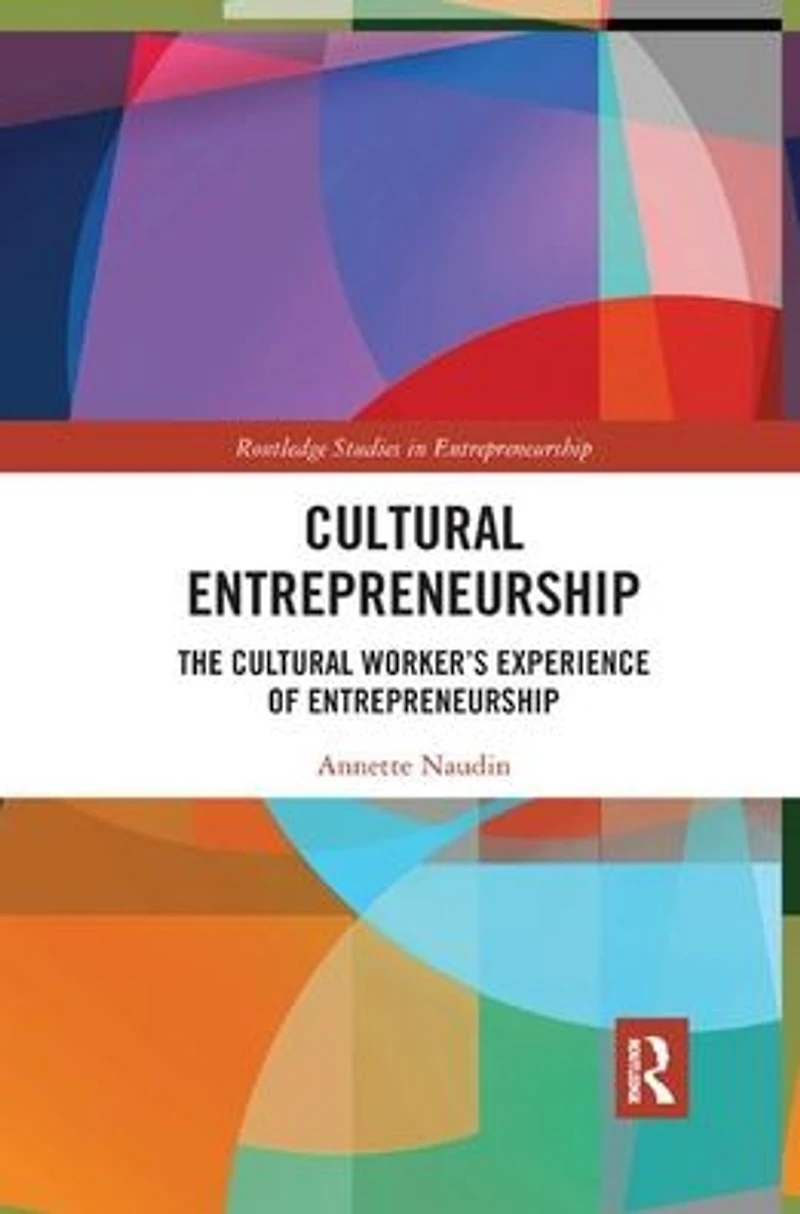 Cultural Entrepreneurship: The Worker?s Experience of Entrepreneurship