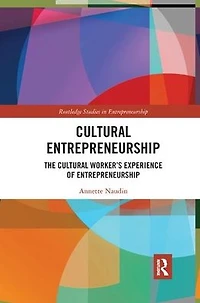 Cultural Entrepreneurship: The Worker?s Experience of Entrepreneurship