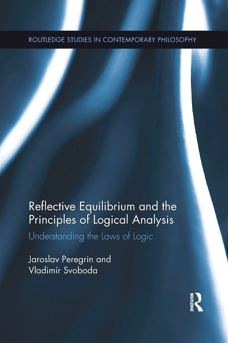 Reflective Equilibrium and the Principles of Logical Analysis: Understanding Laws Logic