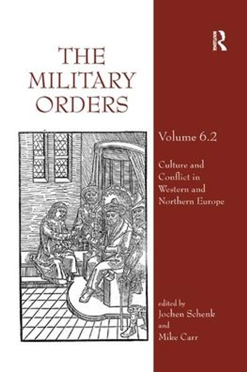 The Military Orders Volume VI (Part 2): Culture and Conflict Western Northern Europe