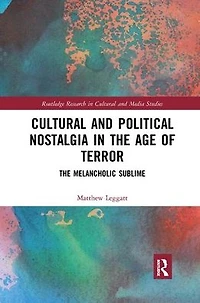 Cultural and Political Nostalgia The Age of Terror: Melancholic Sublime