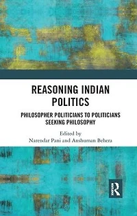 Reasoning Indian Politics: Philosopher Politicians to Seeking Philosophy