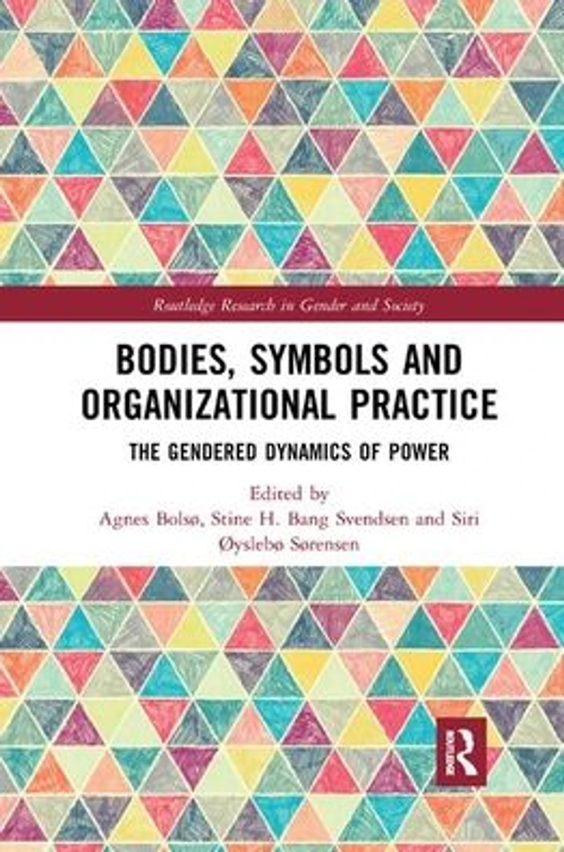 Bodies, Symbols and Organizational Practice: The Gendered Dynamics of Power