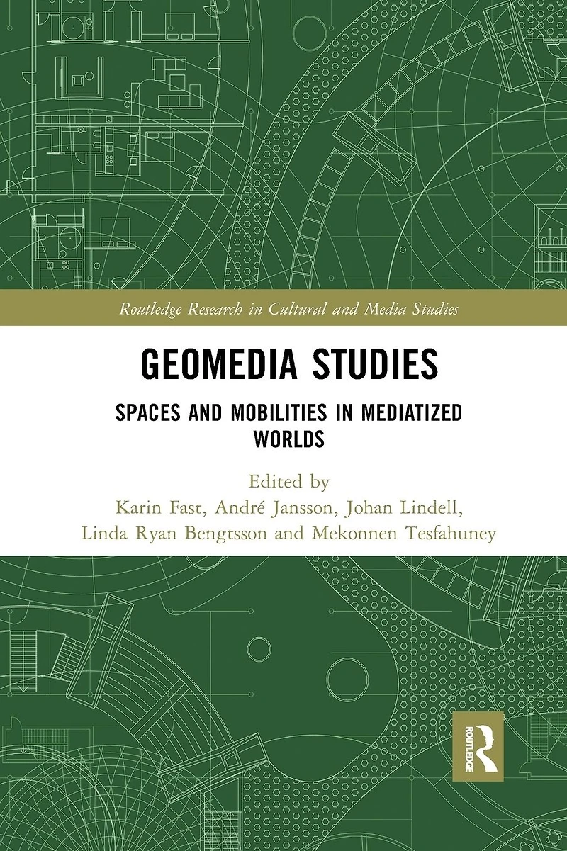 Geomedia Studies: Spaces and Mobilities Mediatized Worlds