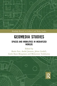Geomedia Studies: Spaces and Mobilities Mediatized Worlds