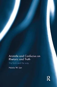 Aristotle and Confucius on Rhetoric Truth: the Form Way