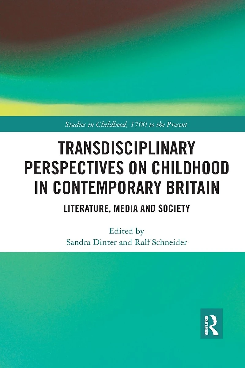 Transdisciplinary Perspectives on Childhood Contemporary Britain: Literature, Media and Society