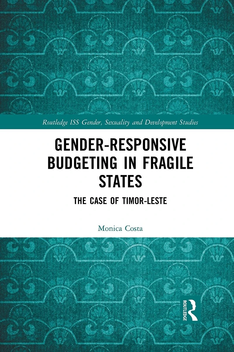 Gender Responsive Budgeting Fragile States: The Case of Timor-Leste