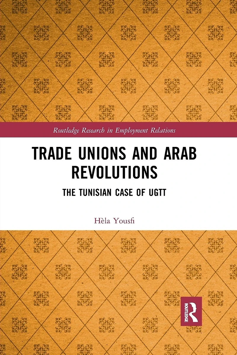 Trade Unions and Arab Revolutions: The Tunisian Case of UGTT