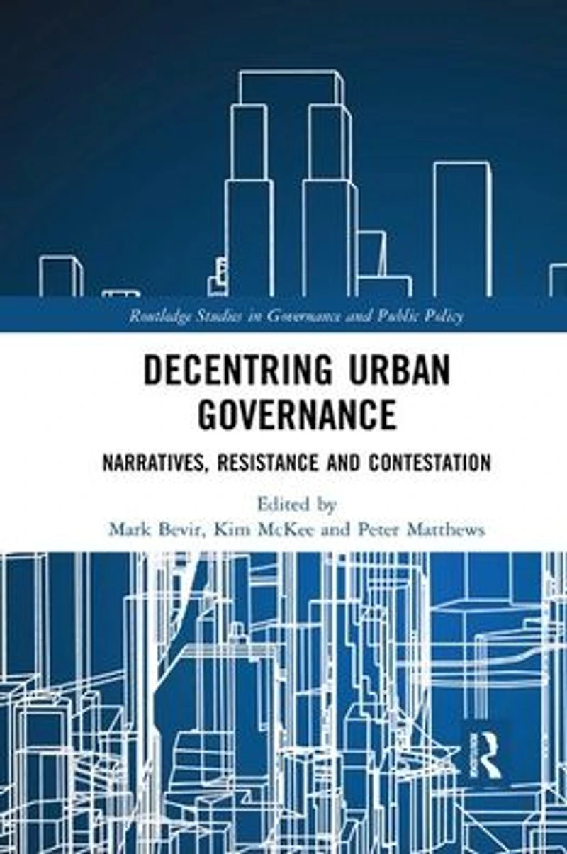 Decentring Urban Governance: Narratives, Resistance and Contestation