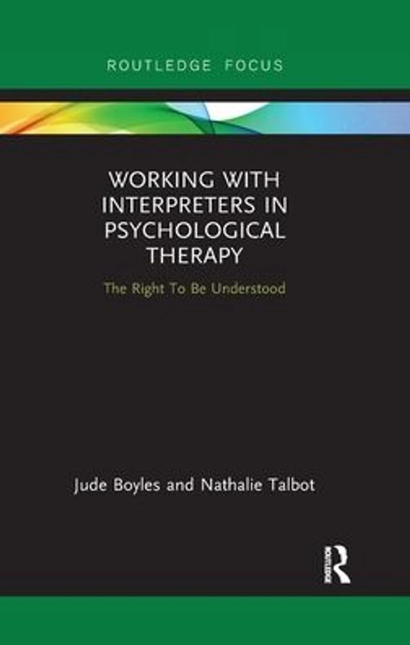 Working with Interpreters Psychological Therapy: The Right To Be Understood