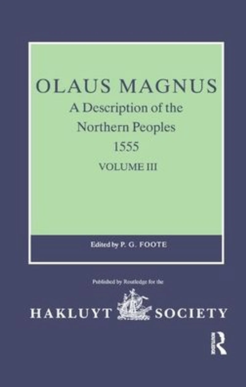 Olaus Magnus, A Description of the Northern Peoples, 1555: Volume III