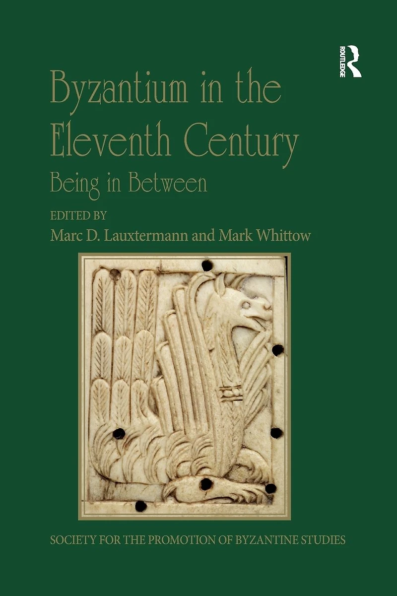 Byzantium the Eleventh Century: Being Between