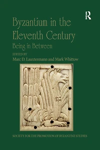 Byzantium the Eleventh Century: Being Between