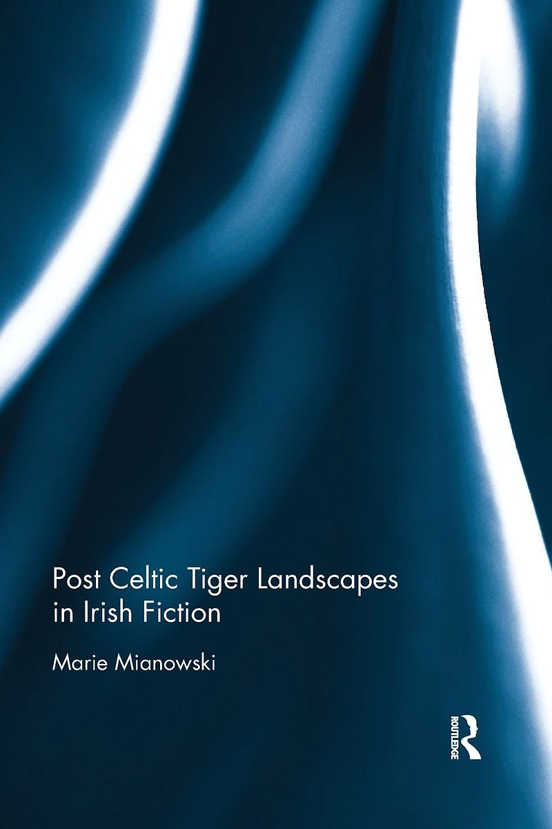 Post Celtic Tiger Landscapes Irish Fiction