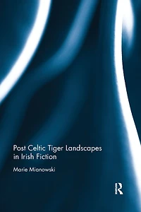 Post Celtic Tiger Landscapes Irish Fiction