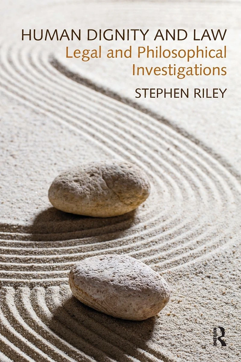 Human Dignity and Law: Legal Philosophical Investigations