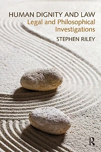 Human Dignity and Law: Legal Philosophical Investigations