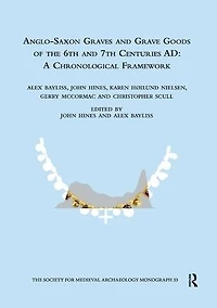 Anglo-Saxon Graves and Grave Goods of the 6th 7th Centuries AD: A Chronological Framework
