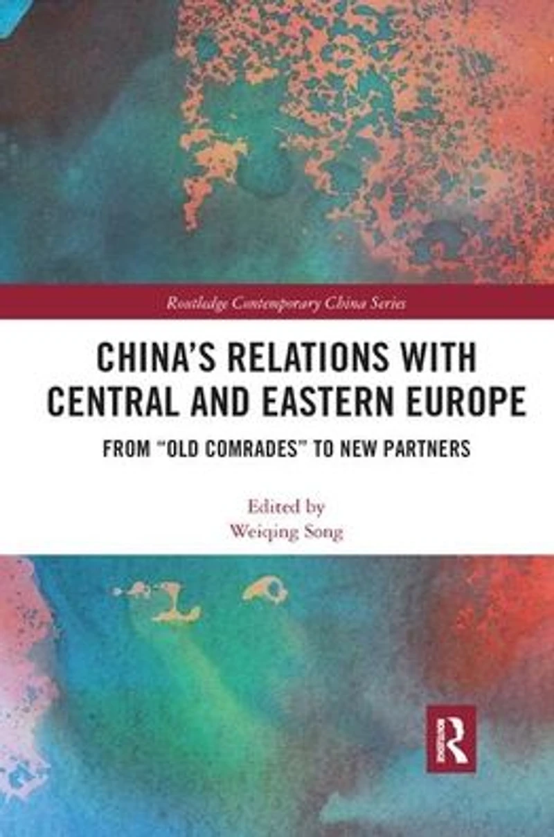 China's Relations with Central and Eastern Europe: From "Old Comrades" to New Partners