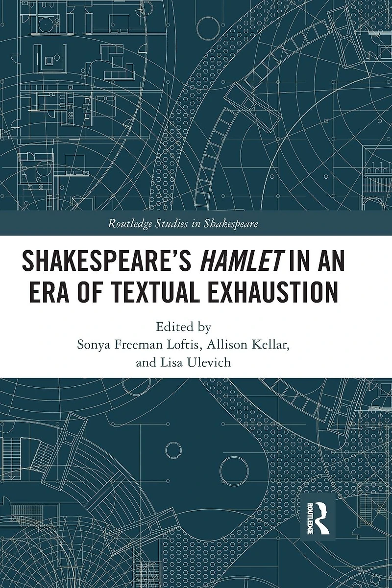 SHAKESPEARE?S HAMLET AN ERA OF TEXTUAL EXHAUSTION