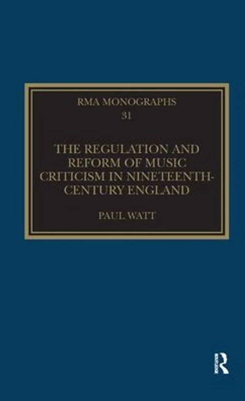 The Regulation and Reform of Music Criticism Nineteenth-Century England