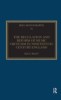 The Regulation and Reform of Music Criticism Nineteenth-Century England