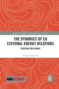 The Dynamics of EU External Energy Relations: Fighting for